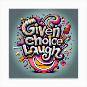 Given The Choice 2 Canvas Print