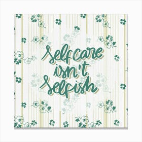 Self Care Doesn'T Steal Canvas Print