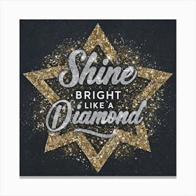 Shine Bright Like A Diamond 2 Canvas Print