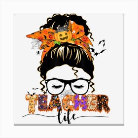 Halloween Teacher Life Messy Bun Canvas Print