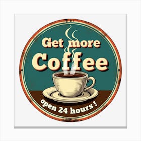 Get More Coffee Sign Canvas Print