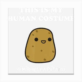 Funny Potato Gift This Is My Human Costume Potato Canvas Print