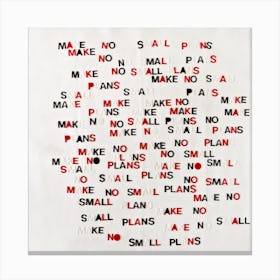 Make No Small Plans Canvas Print