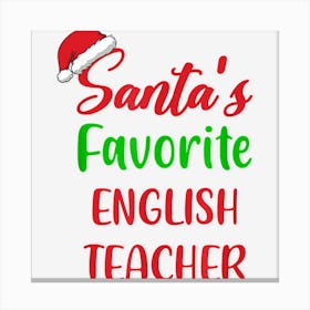 Santas Favorite English Teacher Funny Gift Christmas Canvas Print