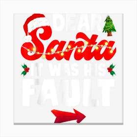 Funny Christmas Couples Dear Santa It Was His Fault Xmas Canvas Print