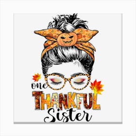 One Thankful Sister Messy Bun Leopard Fall Thanksgiving Canvas Print