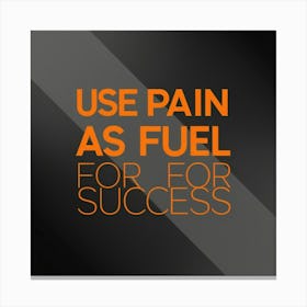 Use Pain As Fuel For Success 5 Lienzos