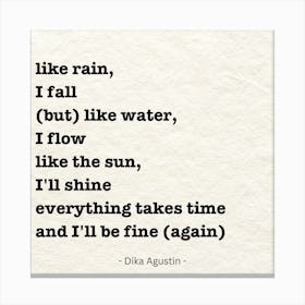 Like Rain, Fall, Fall, But Like Water Canvas Print