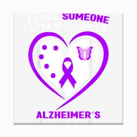 I Love Someone With Alzheimer?S Disease Awareness Canvas Print