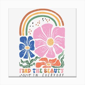 Find The Beauty In Everyday Canvas Print