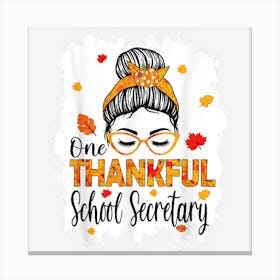 One Thankful School Secretary Messy Bun Thanksgiving Canvas Print