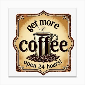 Get More Coffee 1 Canvas Print