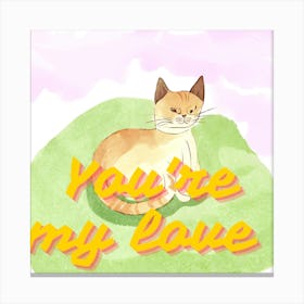 You'Re My Love Canvas Print