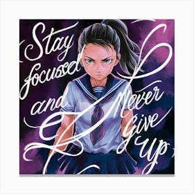 Stay Focused And Never Give Up 1 Canvas Print