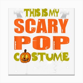 Halloween This Is My Scary Pop Custom Grandpa Men Canvas Print