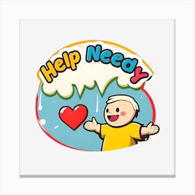 Help Needy Canvas Print