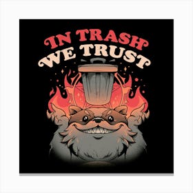 In Trash We Trust - Funny Evil Raccoon Gift Canvas Print