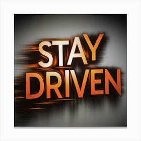 Stay Driven 2 Canvas Print