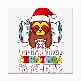 All I Want For Christmas Is Sleep Funny Sloth Christmas Canvas Print