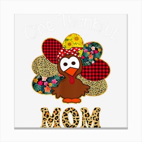 Funny One Thankful Mom Funny Turkey Leopart Thanksgiving Canvas Print