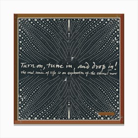 Turn On, Tune In, Drop In Canvas Print