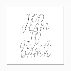 Too Glam To Give A Damn Script Canvas Print