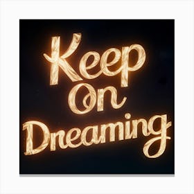 Keep On Dreaming 3 Canvas Print