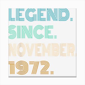 Legend Since November 1972 50th Birthday 50 Year Old Gifts Canvas Print