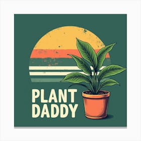 Plant Daddy Canvas Print