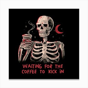 Waiting For The Coffee To Kick In - Funny Sarcasm Dark Humor Coffee Skull Gift Leinwandbilder