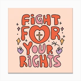 Fight For Your Rights Canvas Print