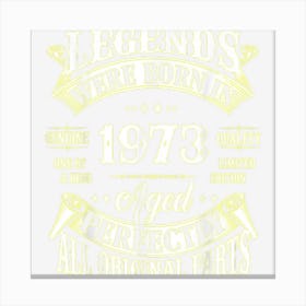 Vintage Legend Born In 1973 50th Birthday Gift 50 Years Old Canvas Print