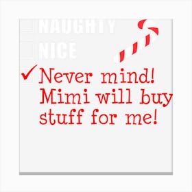 Kids Naughty Nice List Mimi Will Buy It Funny Grandchild Canvas Print