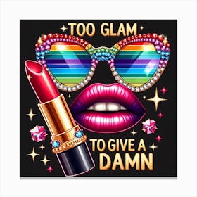 Too Glam To Give A Damn 3 Canvas Print