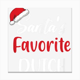 Santas Favorite Dutch Gift Christmas Funny Xmas Pajama Canvas Print