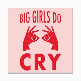 Big Girls Do Cry 1 Canvas Print