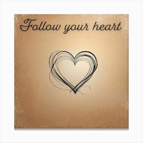 Follow Your Heart sign 1 Canvas Print