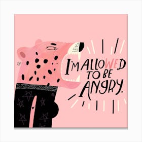 Im Allowed To Be Angry Square Canvas Print