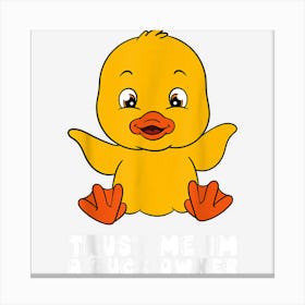 Trust Me Im A Duck Owner Canvas Print