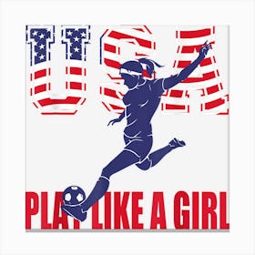 Usa Play Like A Girls Gift For Mom Womenn Girls Player Canvas Print