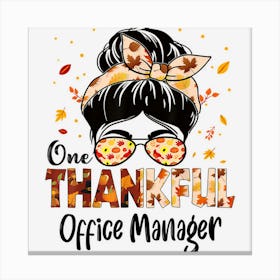 Office Manager One Thankful Messy Bun Thanksgiving Autumn Canvas Print