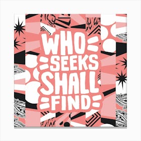 Who Seeks Shall Find Canvas Print