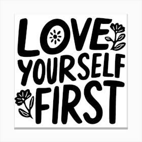 Love Yourself First 1 Canvas Print