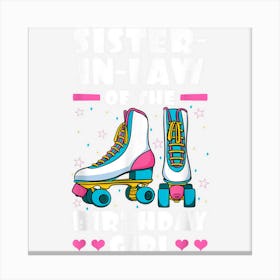 Sister In Law Of The Birthday Girl Roller Skates Bday Party Canvas Print