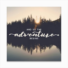 And So The Adventure Begins PNW Summer Canvas Print