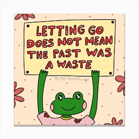 Letting Go Does Not Mean The Past Was A Waste Canvas Print