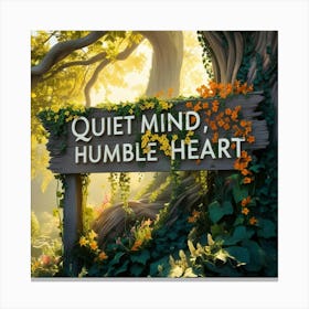 Quiet Mind And A Humble Heart Design Canvas Print