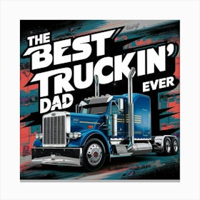 Best Truckin' Dad Ever Canvas Print