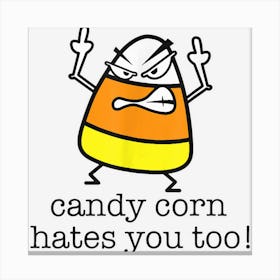 Candy Corn Hates You Too Leinwandbild