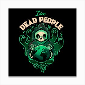 I See Dead People - Funny Goth Grim Reaper Halloween Gift 1 Canvas Print